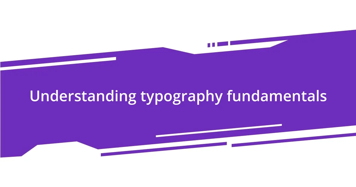 Understanding typography fundamentals